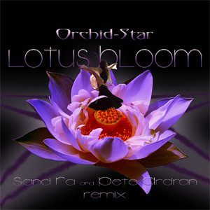 Orchid-Star - Lotus Bloom - Sand Ra & Pete Ardron Remix